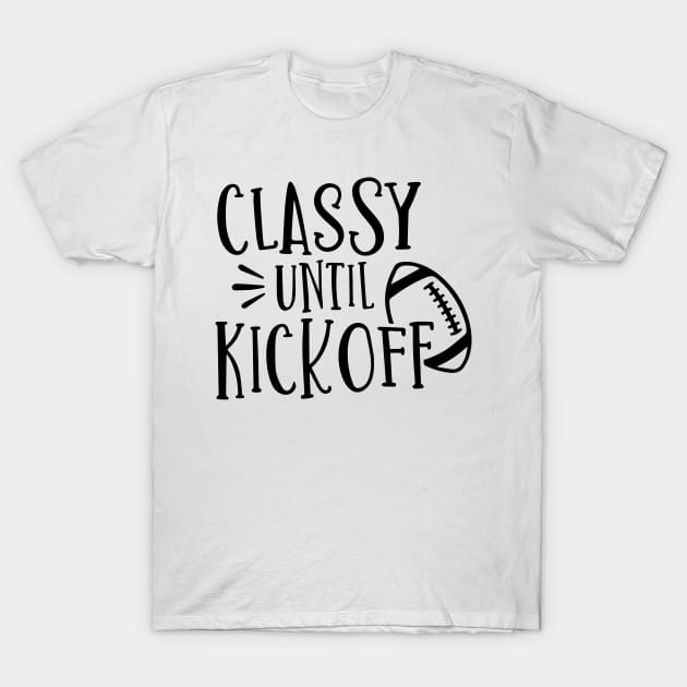 Classy until kickoff T-Shirt by p308nx